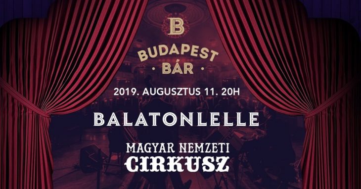 Budapest Bár koncert-cirkusz, Balatonlelle, Augusztus 11.