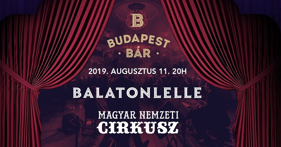 Budapest Bár koncert-cirkusz, Balatonlelle, Augusztus 11.