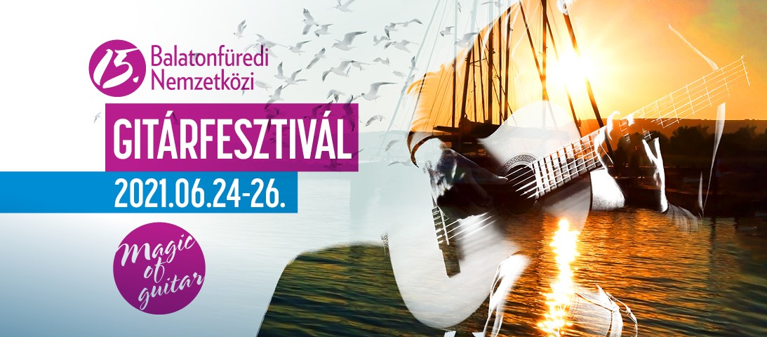 15. Balatonfüredi Nemzetközi Gitárfesztivál | 2021. Június 24-26.