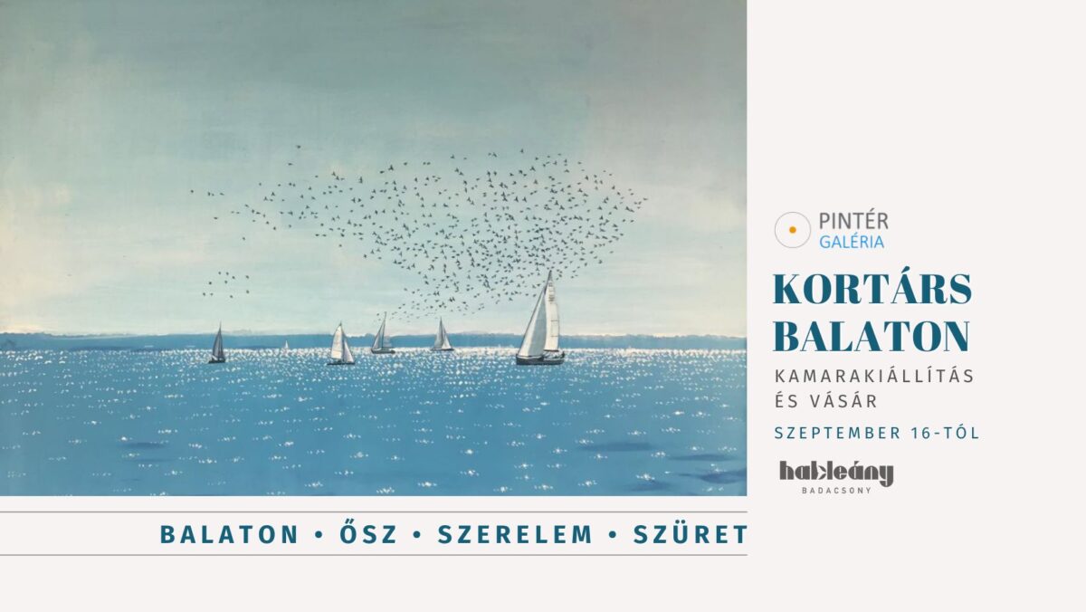 KORTÁRS BALATON – Balaton – Ősz – Szerelem – Szüret | Badacsony | 2021. Szeptember 16-30.