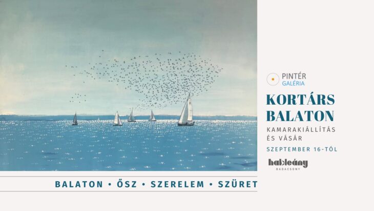 KORTÁRS BALATON – Balaton – Ősz – Szerelem – Szüret | Badacsony | 2021. Szeptember 16-30.