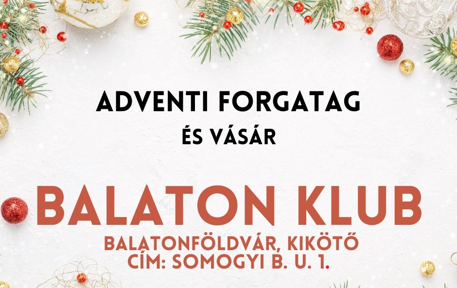 Adventi forgatag a Balaton Klubnál | Balatonföldvár | 2021 december 3-5.