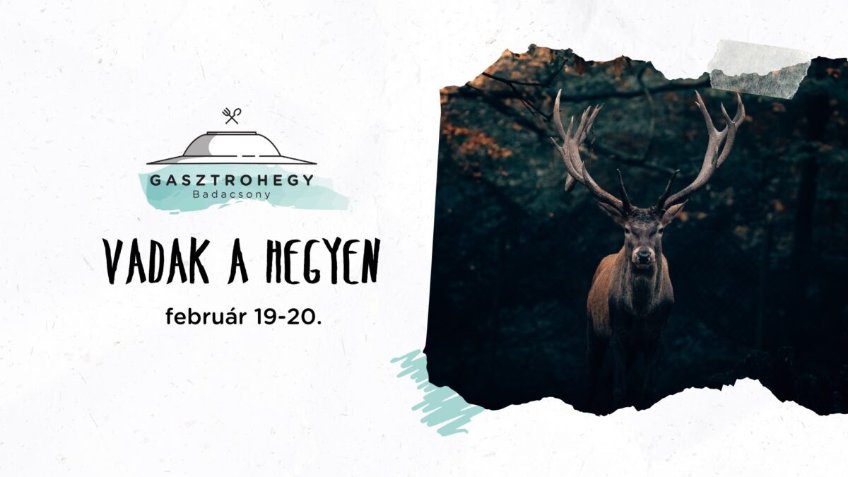 Gasztrohegy Badacsony: Vadak a Hegyen | 2022. Február 19-20.