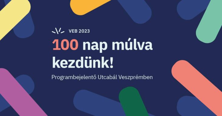 100 nap múlva kezdődik a VEB2023 – Programbejelentő utcabál | 2022 október 14.