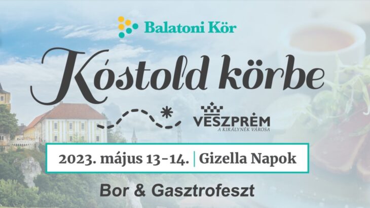Kóstold Körbe! Bor és Gasztrofeszt | Veszprém | 2023 május 13-14.