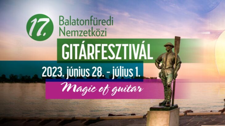 17. Nemzetközi gitárfesztivál | Balatonfüred | 2023 június 28 – július 1.