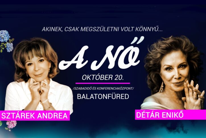 A NŐ – Détár Enikő és Sztárek Andrea műsora | Balatonfüred | 2023 október 20.