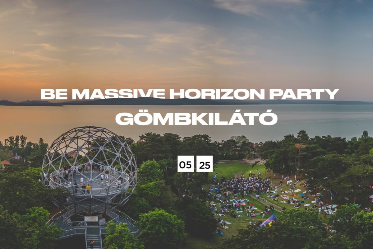 Be Massive Horizon Party x Gömbkilátó | Balatonboglár | 2024 május 25.