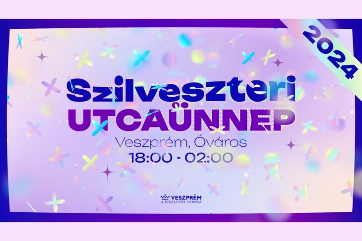 Szilveszteri Utcaünnep Veszprémben | 2024 december 31.