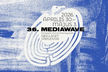 36. MEDIAWAVE Nemzetközi Film és Zenei Együttlét | Szigliget | 2026 április 30 – május 3.