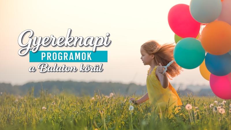 Gyereknapi programok a Balaton körül 2026
